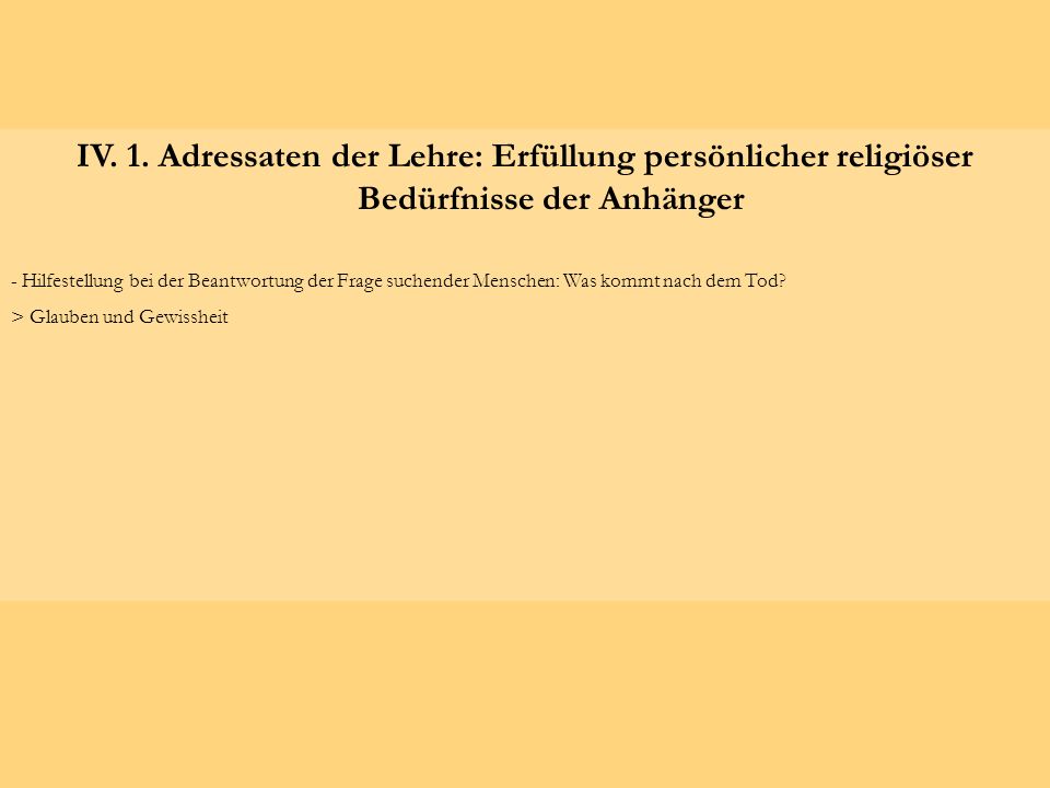 IV. 1. Adressaten der Lehre: Erfüllung persönlicher religiöser Bedürfnisse der Anhänger