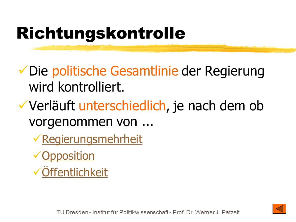 Richtungskontrolle Die politische Gesamtlinie der Regierung wird kontrolliert. Verläuft unterschiedlich, je nach dem ob vorgenommen von ...