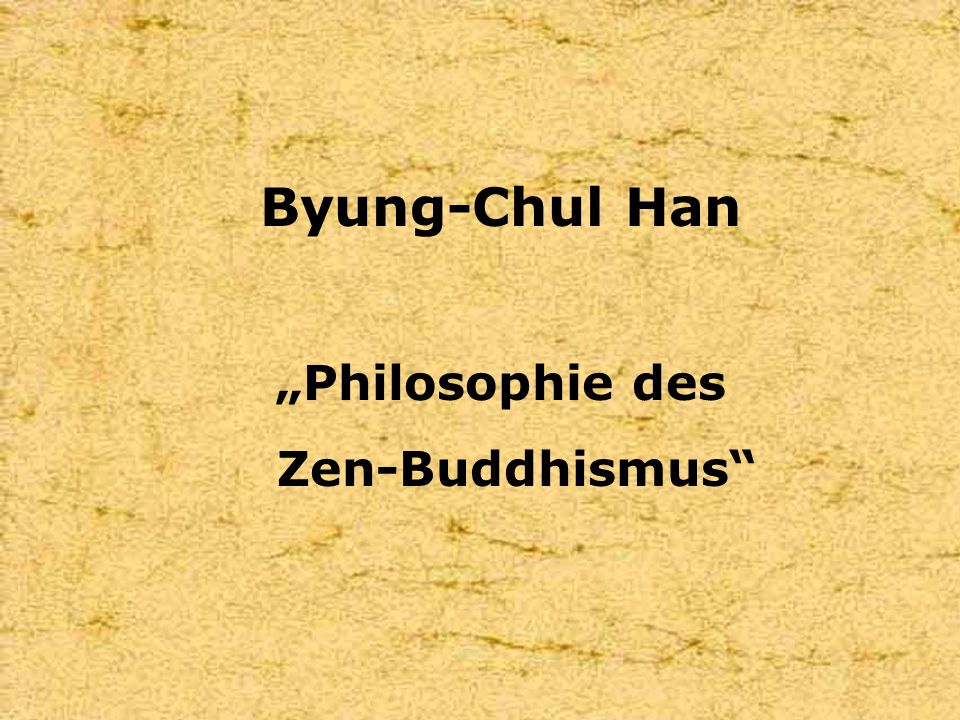 Byung-Chul Han „Philosophie des Zen-Buddhismus