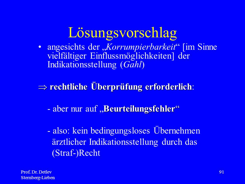 Lösungsvorschlag angesichts der „Korrumpierbarkeit [im Sinne vielfältiger Einflussmöglichkeiten] der Indikationsstellung (Gahl)