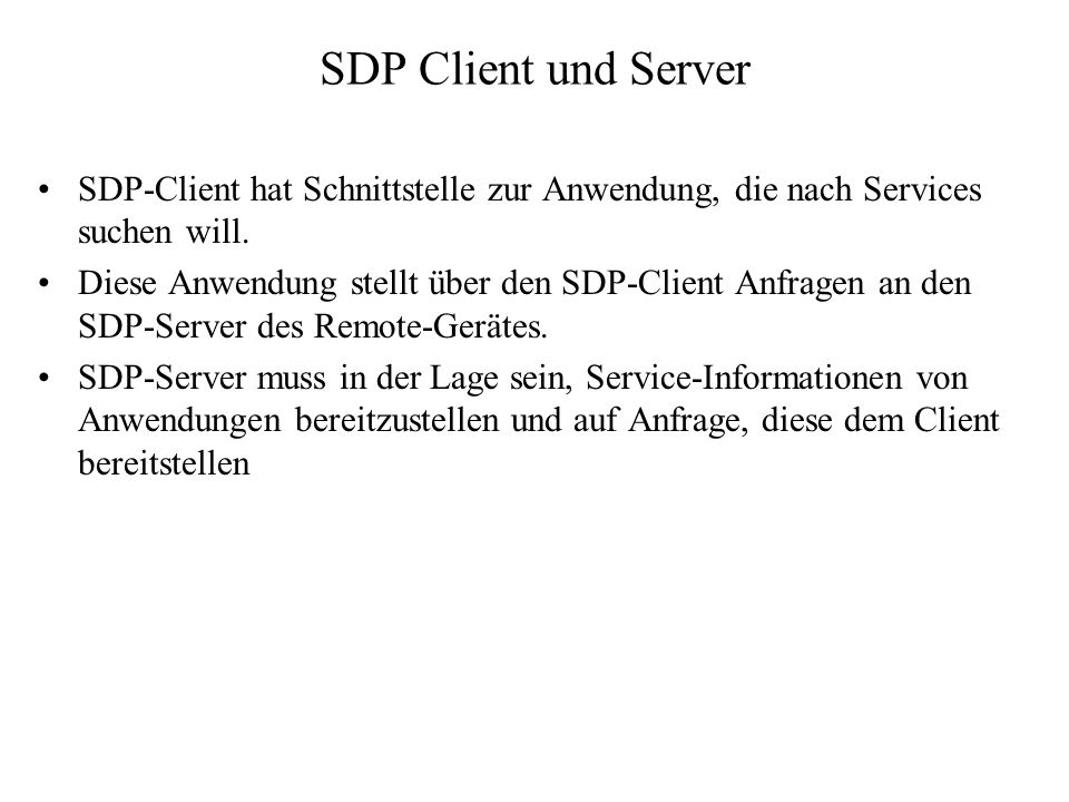 SDP Client und Server SDP-Client hat Schnittstelle zur Anwendung, die nach Services suchen will.