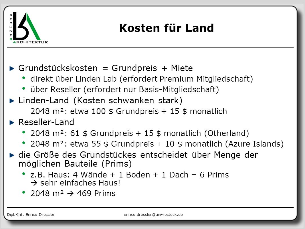 Kosten für Land Grundstückskosten = Grundpreis + Miete