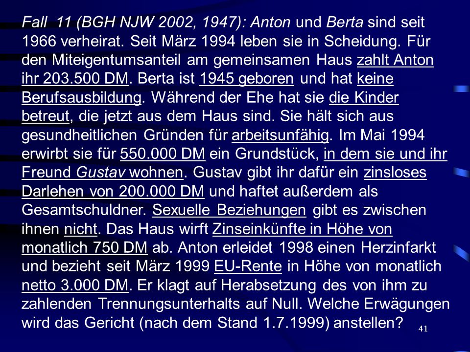 Fall 11 (BGH NJW 2002, 1947): Anton und Berta sind seit 1966 verheirat