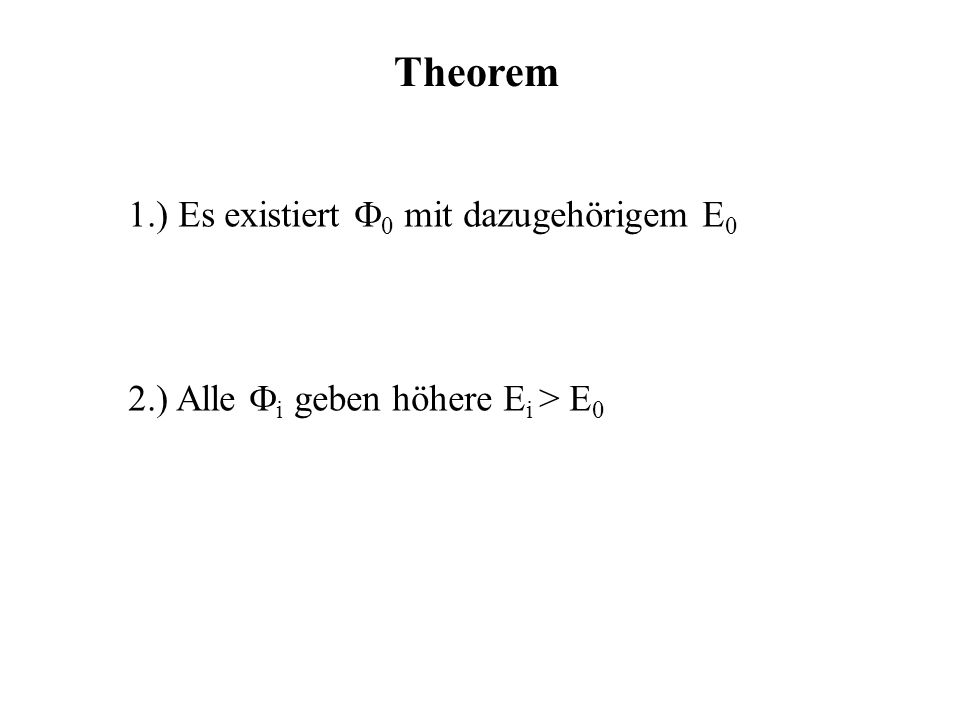 Theorem 1.) Es existiert 0 mit dazugehörigem E0