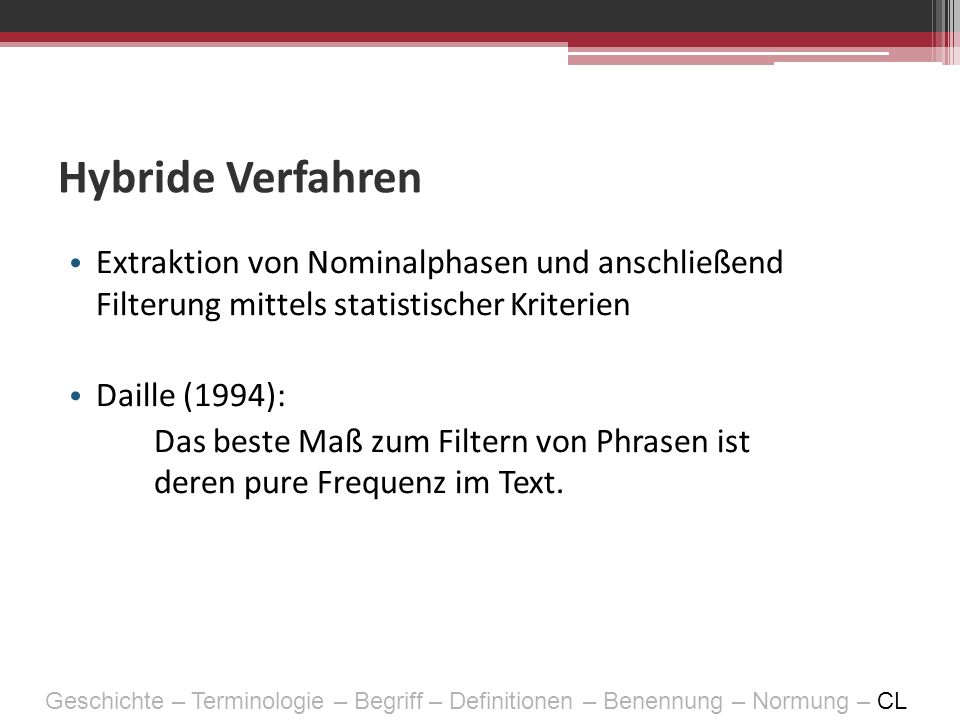 Hybride Verfahren Extraktion von Nominalphasen und anschließend Filterung mittels statistischer Kriterien.