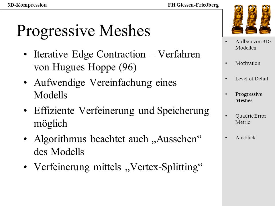 Progressive Meshes Aufbau von 3D-Modellen. Motivation. Level of Detail. Progressive Meshes. Quadric Error Metric.