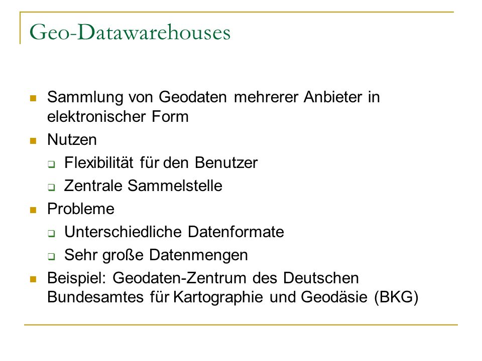 Geo-Datawarehouses Sammlung von Geodaten mehrerer Anbieter in elektronischer Form. Nutzen. Flexibilität für den Benutzer.