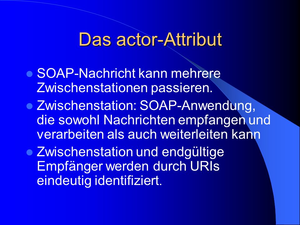 Das actor-Attribut SOAP-Nachricht kann mehrere Zwischenstationen passieren.