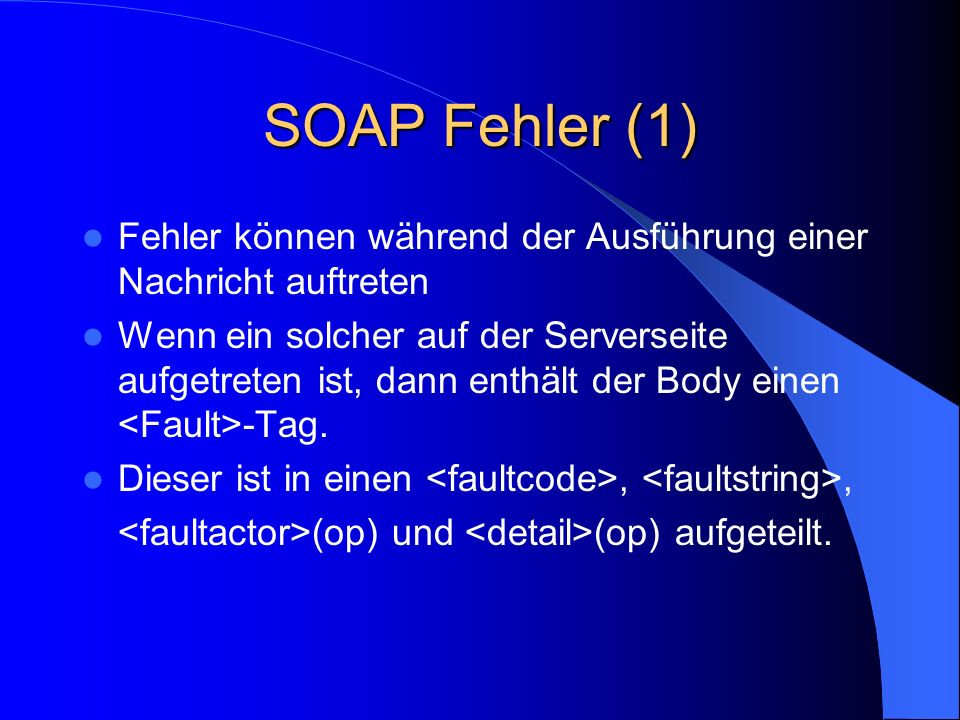 SOAP Fehler (1) Fehler können während der Ausführung einer Nachricht auftreten.