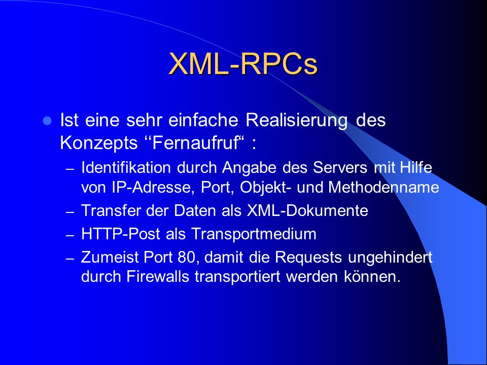 XML-RPCs Ist eine sehr einfache Realisierung des Konzepts ‘‘Fernaufruf :
