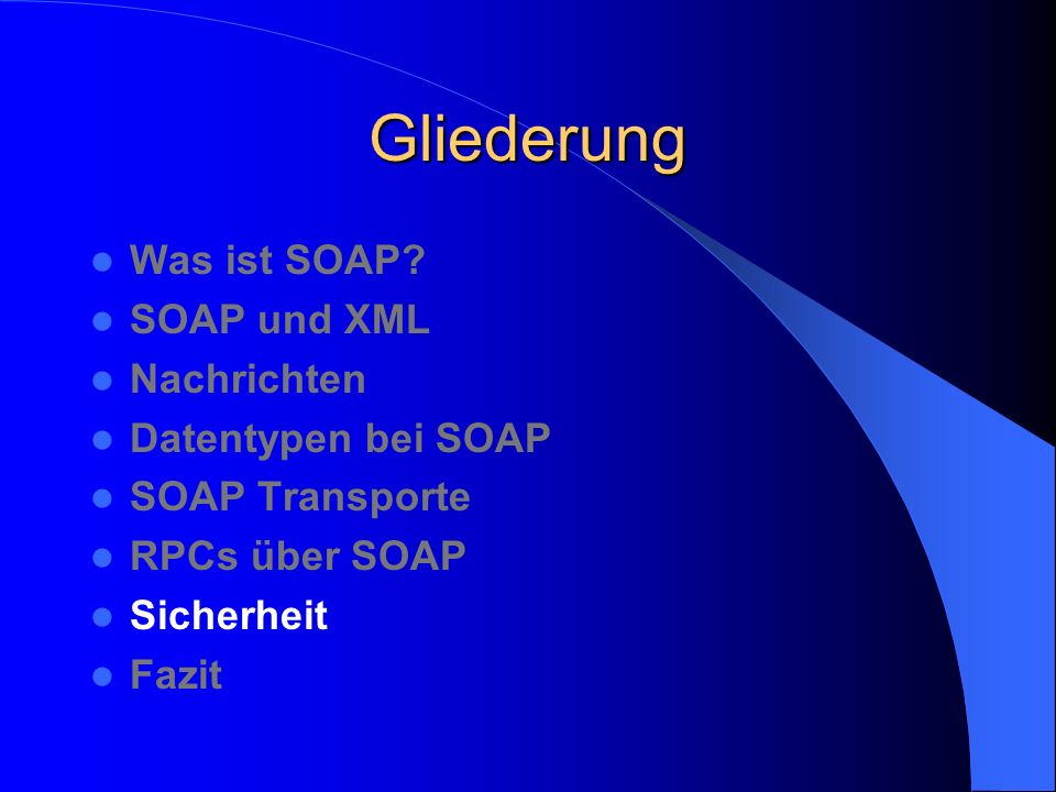 Gliederung Was ist SOAP SOAP und XML Nachrichten Datentypen bei SOAP