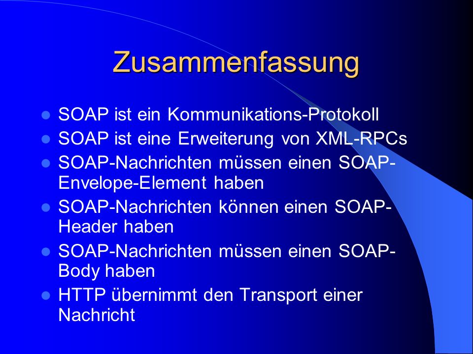Zusammenfassung SOAP ist ein Kommunikations-Protokoll