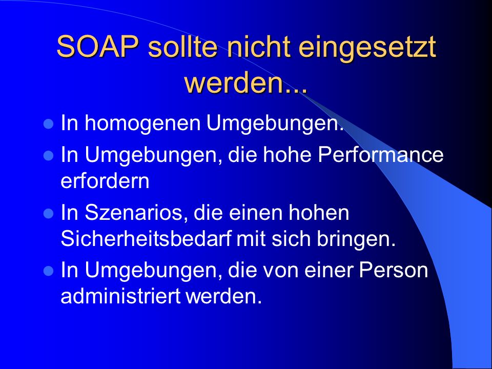SOAP sollte nicht eingesetzt werden...