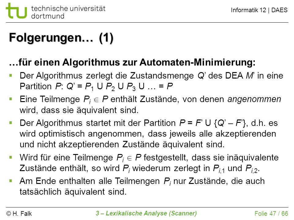 Folgerungen… (1) …für einen Algorithmus zur Automaten-Minimierung: