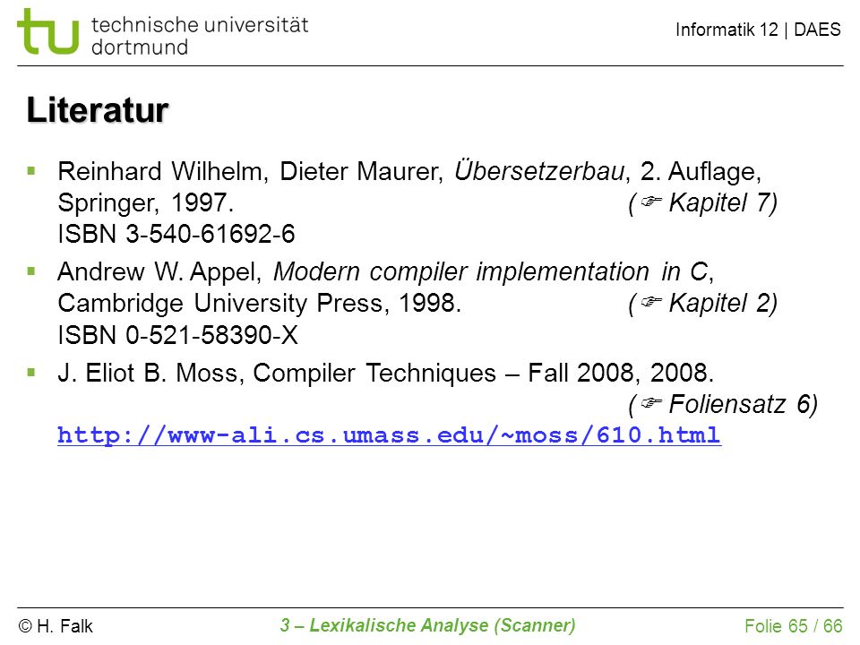Literatur Reinhard Wilhelm, Dieter Maurer, Übersetzerbau, 2. Auflage, Springer, ( Kapitel 7) ISBN