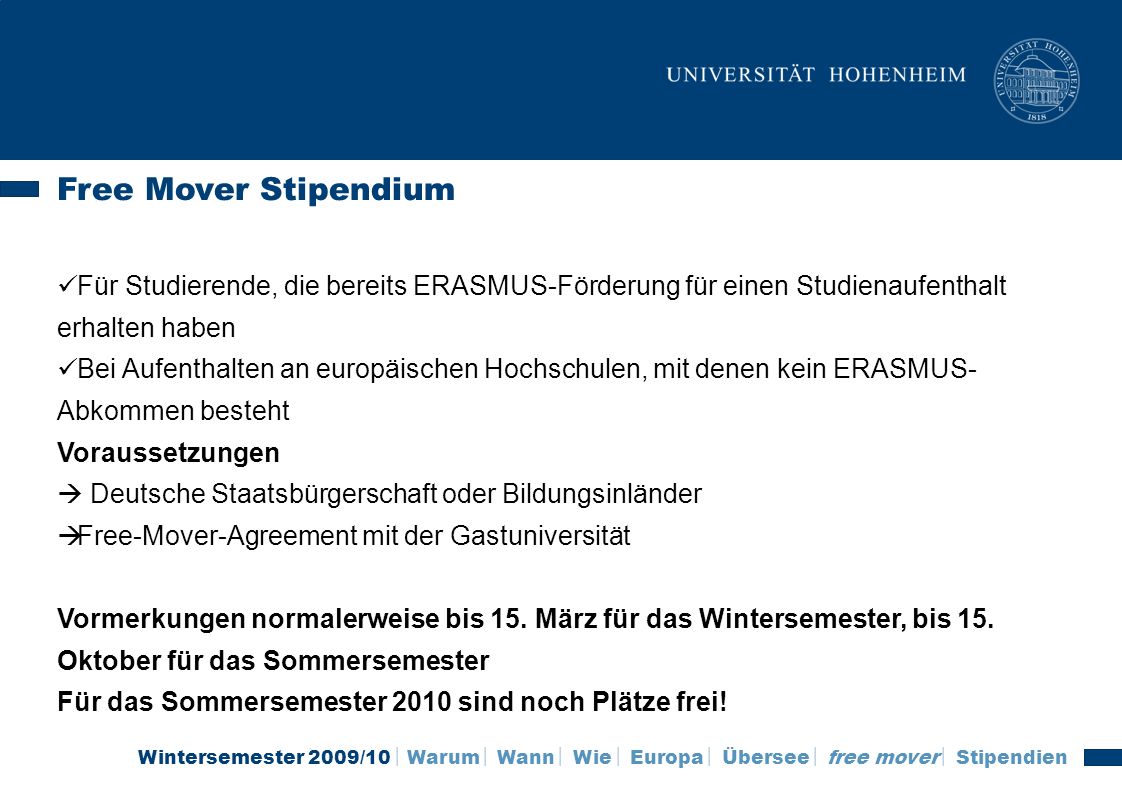 Free Mover Stipendium Für Studierende, die bereits ERASMUS-Förderung für einen Studienaufenthalt erhalten haben.