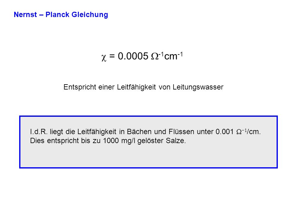 c = W-1cm-1 Nernst – Planck Gleichung