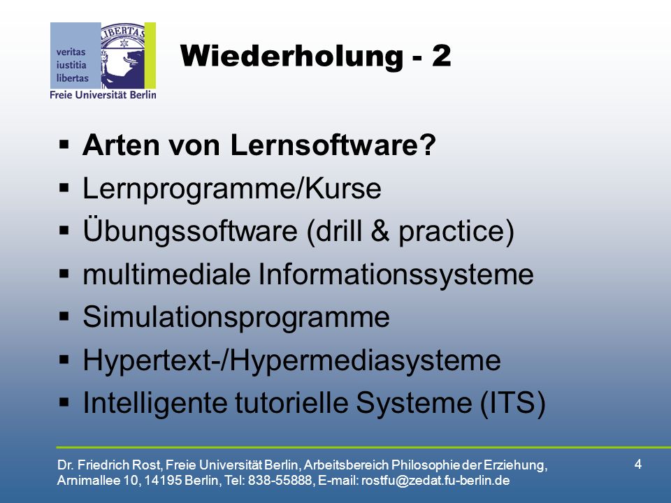 Wiederholung - 2 Arten von Lernsoftware Lernprogramme/Kurse. Übungssoftware (drill & practice) multimediale Informationssysteme.