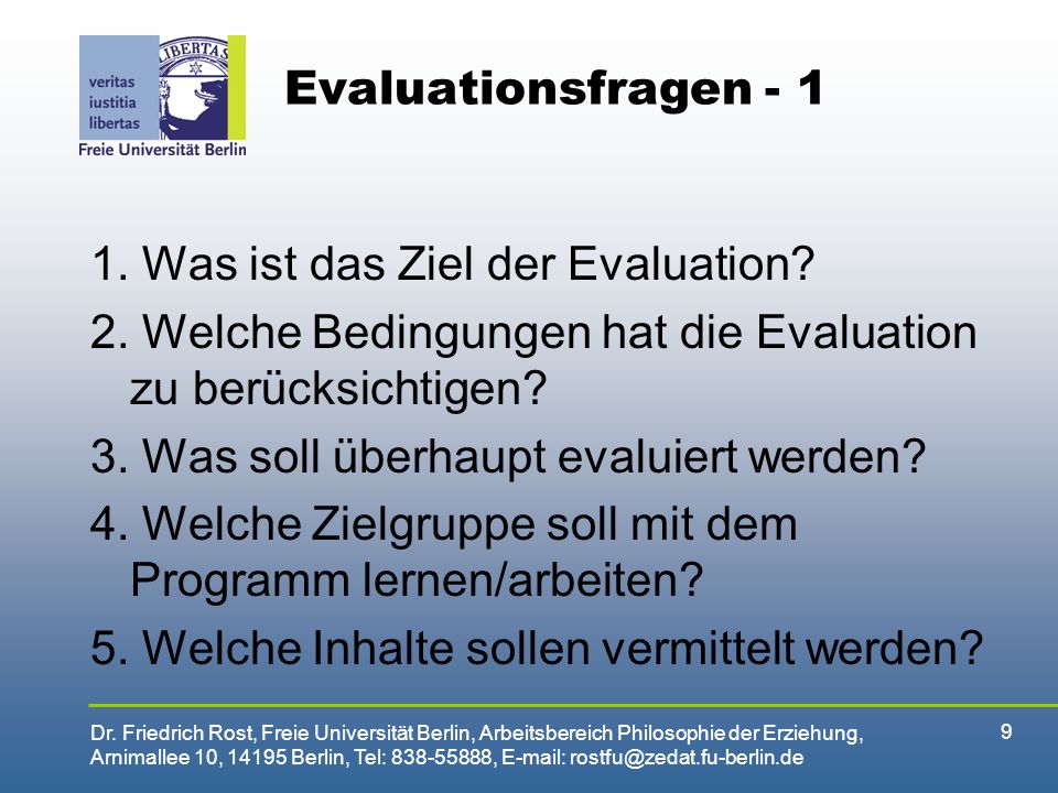 Evaluationsfragen Was ist das Ziel der Evaluation 2. Welche Bedingungen hat die Evaluation zu berücksichtigen