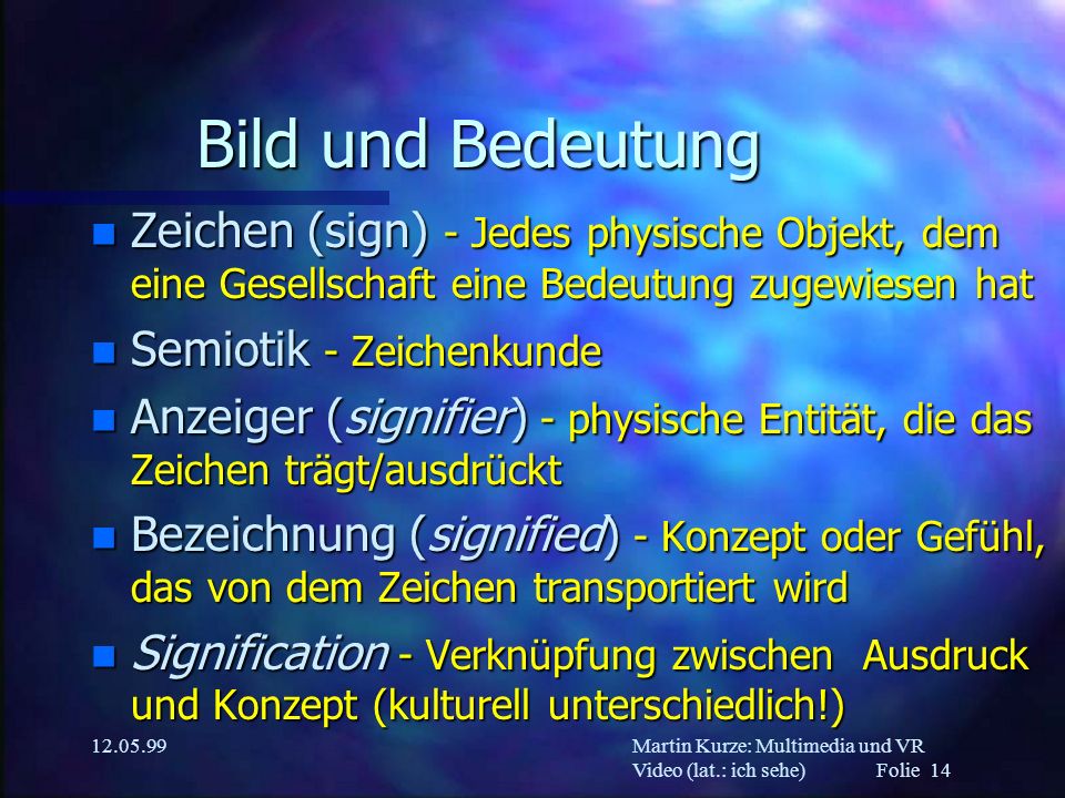 Bild und Bedeutung Zeichen (sign) - Jedes physische Objekt, dem eine Gesellschaft eine Bedeutung zugewiesen hat.