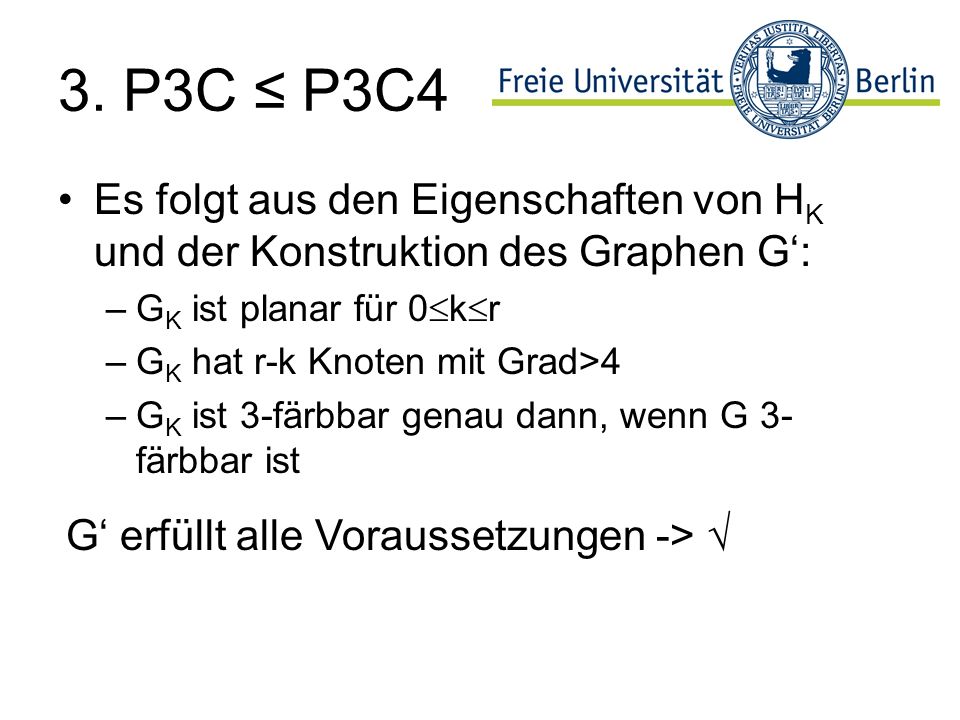3. P3C ≤ P3C4 Es folgt aus den Eigenschaften von HK und der Konstruktion des Graphen G‘: GK ist planar für 0kr.