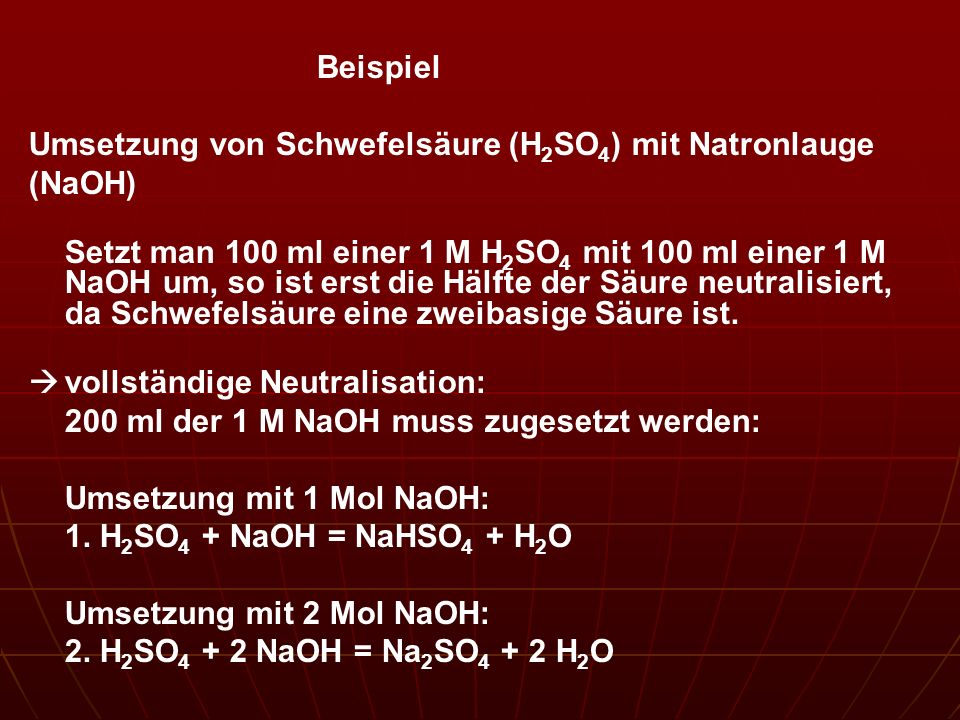 Beispiel Umsetzung von Schwefelsäure (H2SO4) mit Natronlauge. (NaOH)