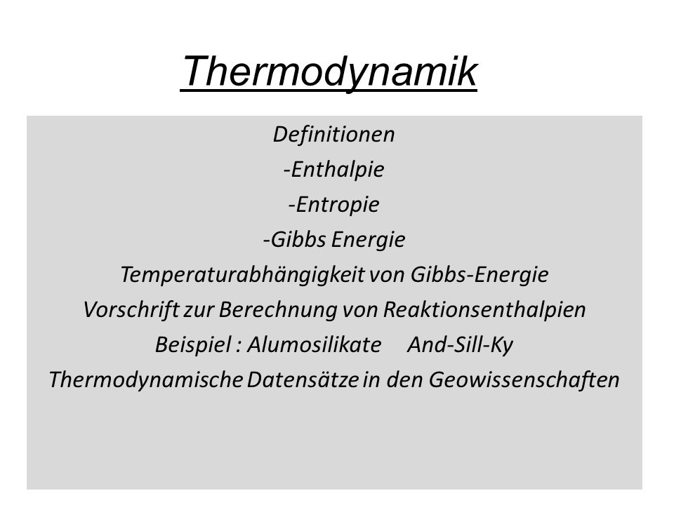 Thermodynamik Definitionen -Enthalpie -Entropie -Gibbs Energie
