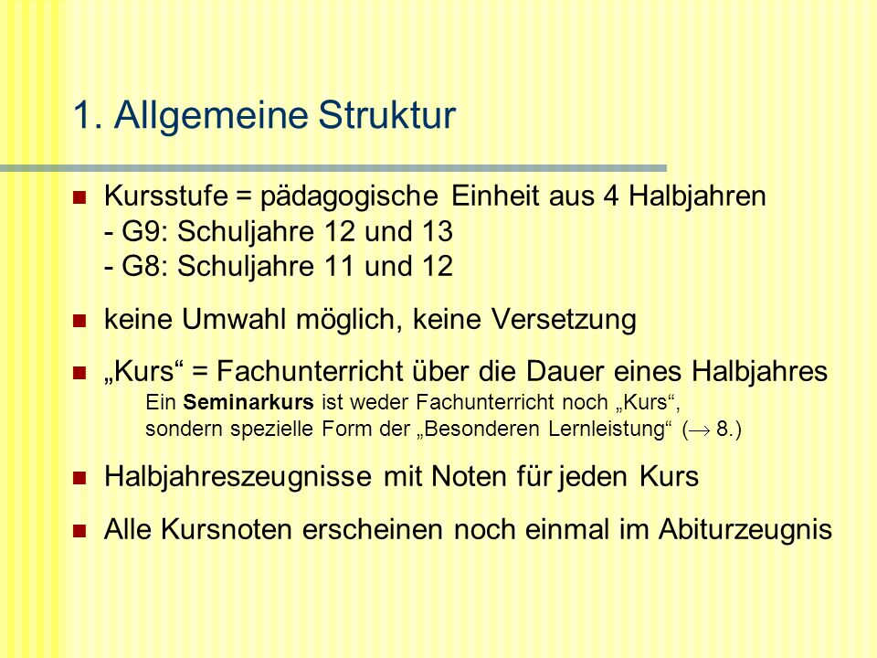 1. Allgemeine Struktur Kursstufe = pädagogische Einheit aus 4 Halbjahren - G9: Schuljahre 12 und 13 - G8: Schuljahre 11 und 12.
