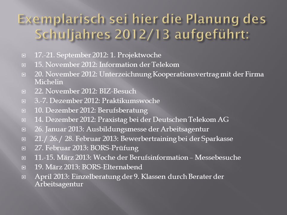 Exemplarisch sei hier die Planung des Schuljahres 2012/13 aufgeführt: