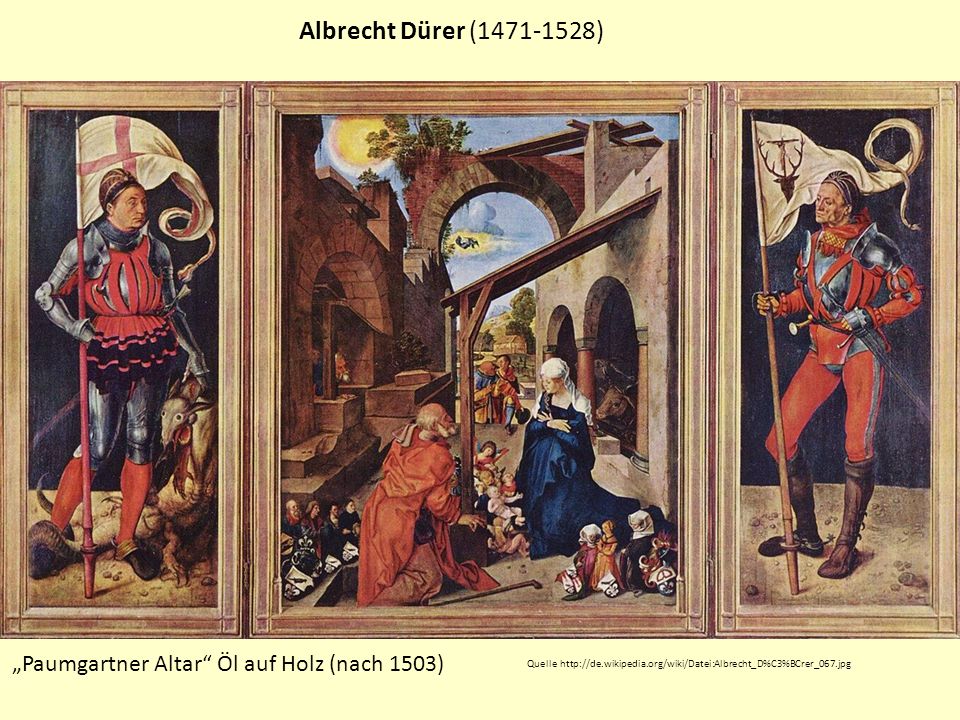 Albrecht Dürer ( ) „Paumgartner Altar Öl auf Holz (nach 1503)