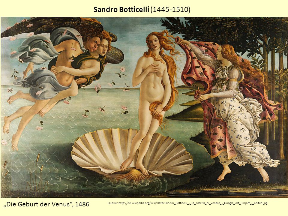 Sandro Botticelli ( ) „Die Geburt der Venus , 1486