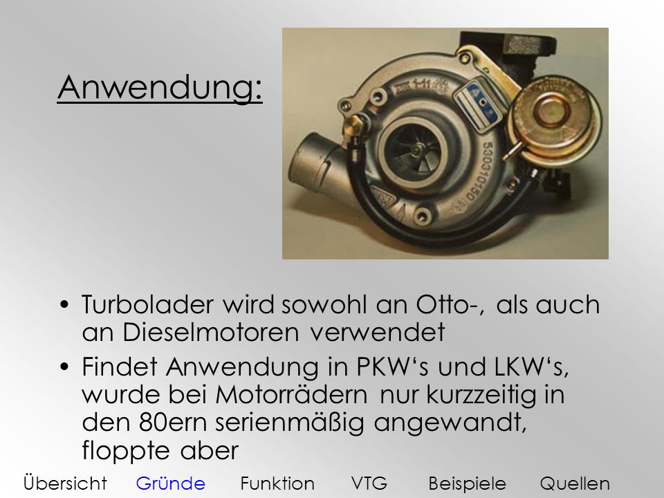 Anwendung: Turbolader wird sowohl an Otto-, als auch an Dieselmotoren verwendet.