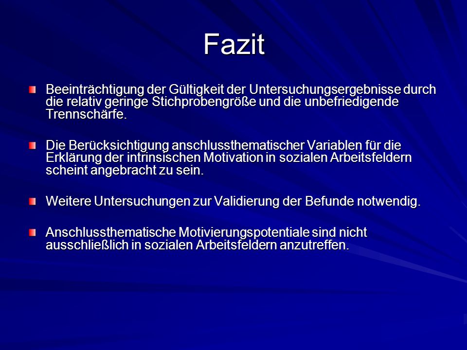 Fazit Beeinträchtigung der Gültigkeit der Untersuchungsergebnisse durch die relativ geringe Stichprobengröße und die unbefriedigende Trennschärfe.