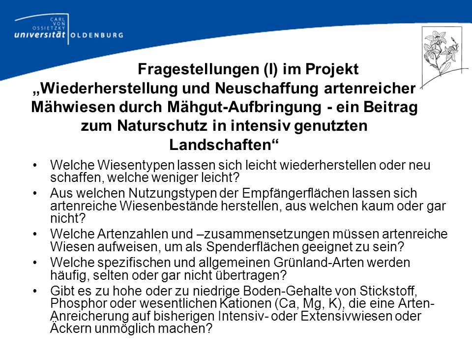 Fragestellungen (I) im Projekt „Wiederherstellung und Neuschaffung artenreicher Mähwiesen durch Mähgut-Aufbringung - ein Beitrag zum Naturschutz in intensiv genutzten Landschaften