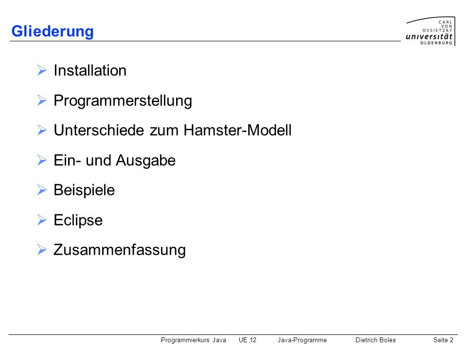 Gliederung Installation. Programmerstellung. Unterschiede zum Hamster-Modell. Ein- und Ausgabe. Beispiele.