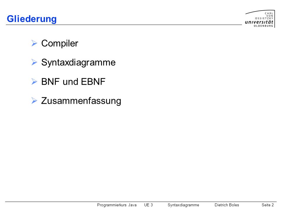 Gliederung Compiler Syntaxdiagramme BNF und EBNF Zusammenfassung