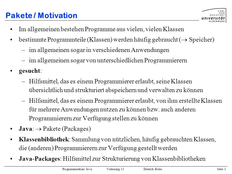 Pakete / Motivation Im allgemeinen bestehen Programme aus vielen, vielen Klassen.