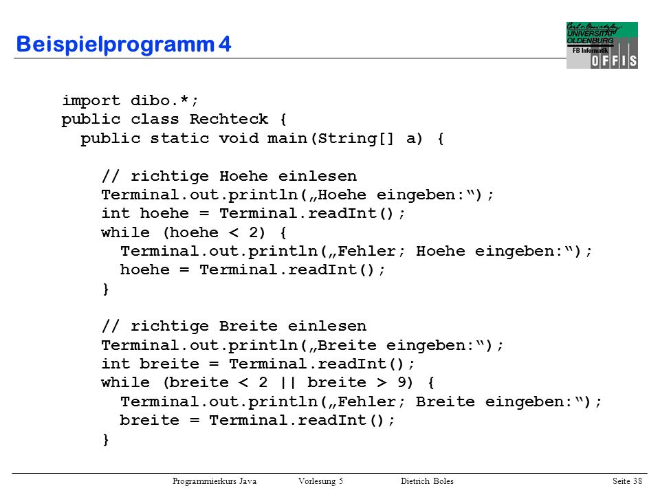 Beispielprogramm 4 import dibo.*; public class Rechteck {