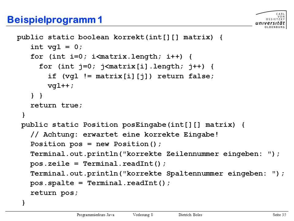 Beispielprogramm 1 public static boolean korrekt(int[][] matrix) {