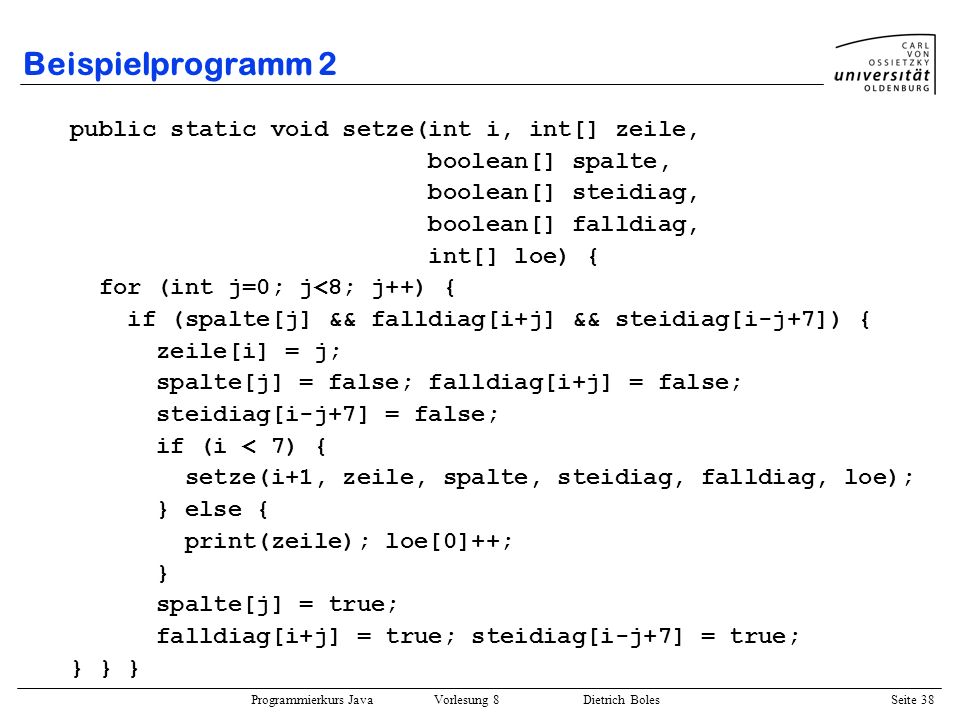 Beispielprogramm 2 public static void setze(int i, int[] zeile,