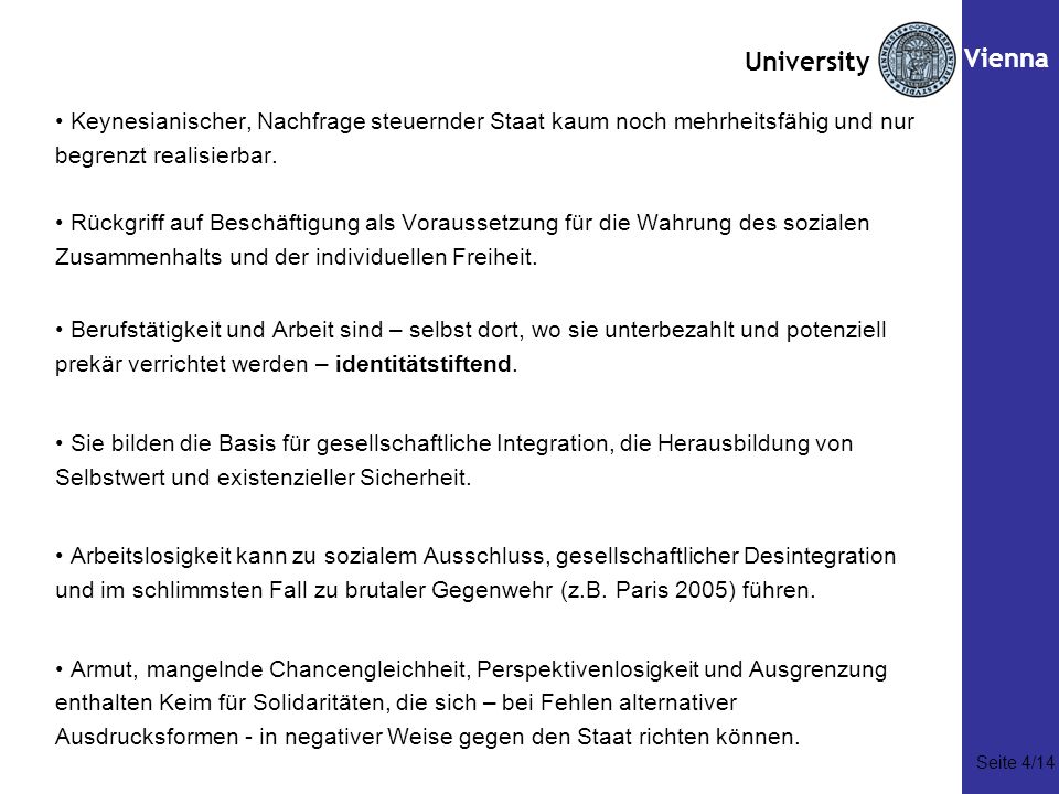 Seite Vienna. Keynesianischer, Nachfrage steuernder Staat kaum noch mehrheitsfähig und nur begrenzt realisierbar.