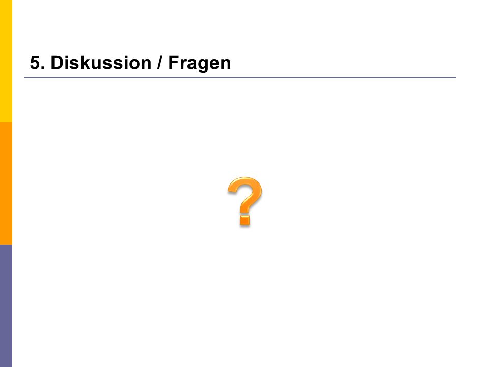 5. Diskussion / Fragen Beispiele in denen „frühe Neubewertung langfristig nicht mehr kostenlos ist