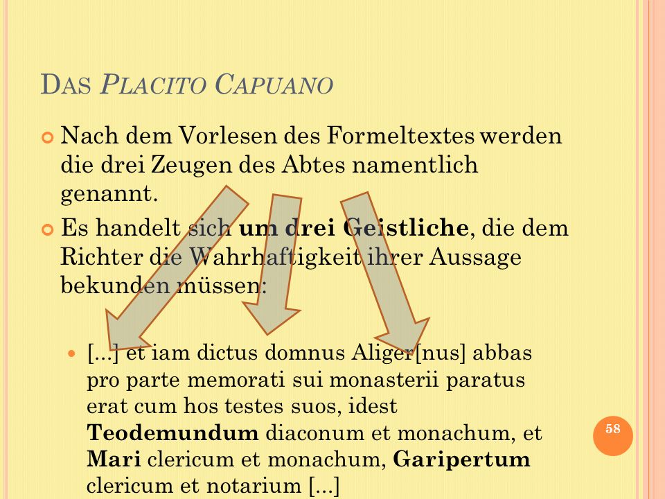 Das Placito Capuano Nach dem Vorlesen des Formeltextes werden die drei Zeugen des Abtes namentlich genannt.