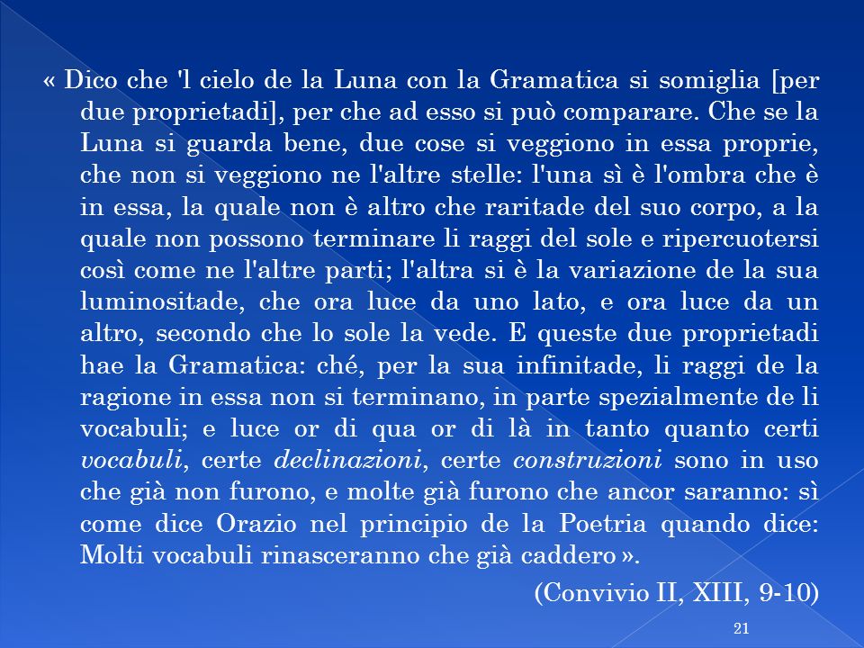 « Dico che l cielo de la Luna con la Gramatica si somiglia [per due proprietadi], per che ad esso si può comparare.