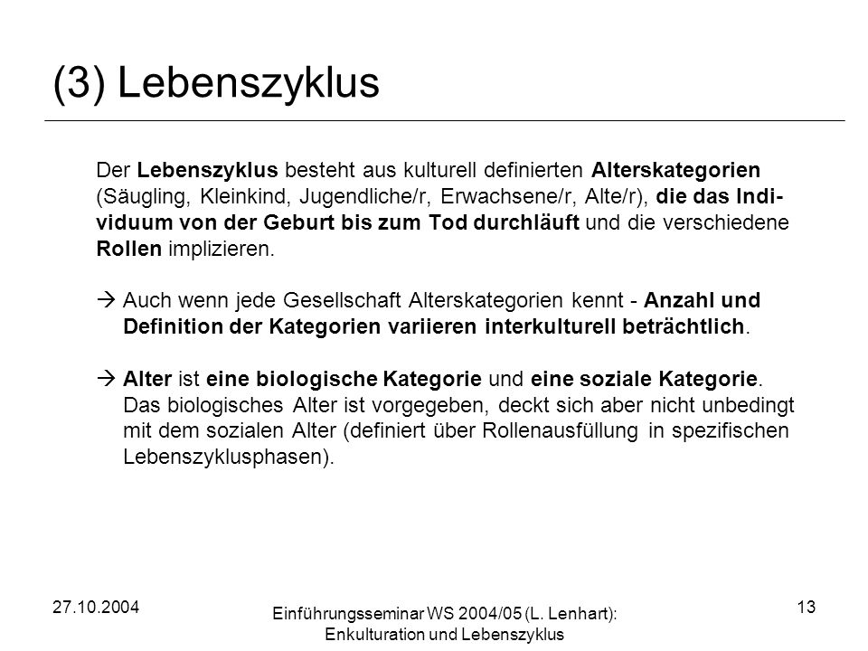 (3) Lebenszyklus Der Lebenszyklus besteht aus kulturell definierten Alterskategorien.