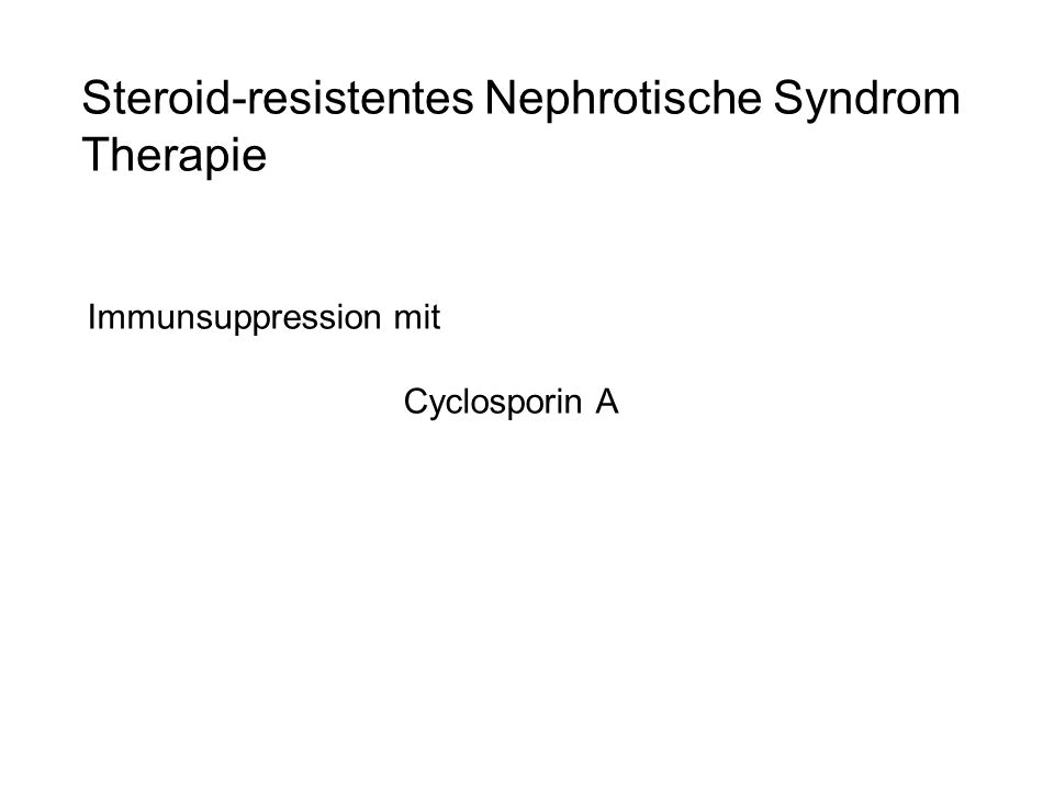 Steroid-resistentes Nephrotische Syndrom Therapie