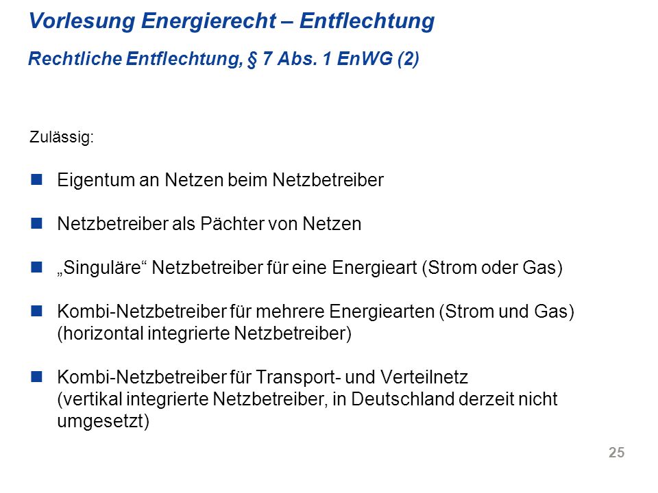 Vorlesung Energierecht – Entflechtung Rechtliche Entflechtung, § 7 Abs