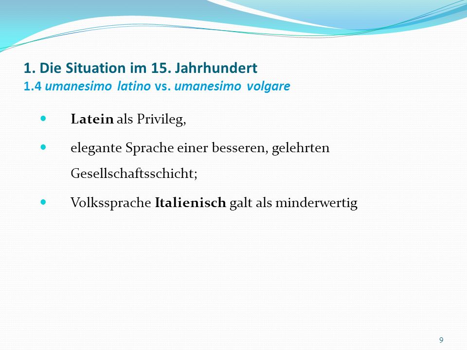 1. Die Situation im 15. Jahrhundert 1. 4 umanesimo latino vs