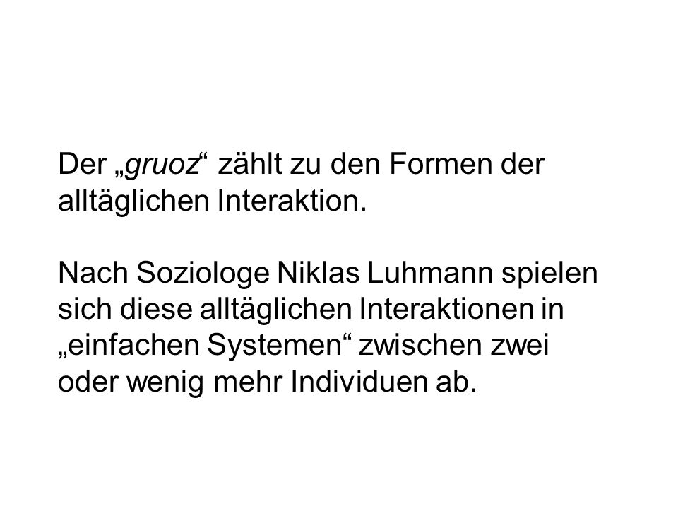 Der „gruoz zählt zu den Formen der alltäglichen Interaktion.