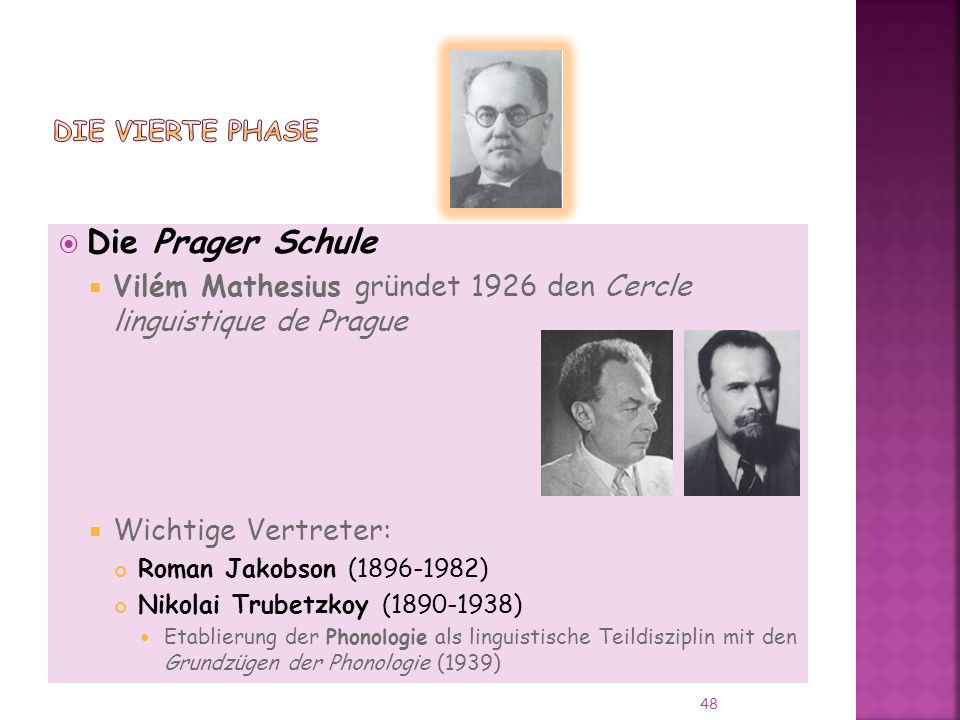 Die vierte Phase Die Prager Schule. Vilém Mathesius gründet 1926 den Cercle linguistique de Prague.